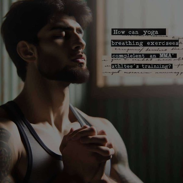 Comment les exercices de respiration du Yoga peuvent-ils compléter l'entraînement d'un athlète de MMA?